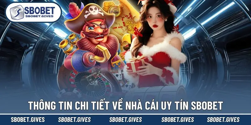 Sơ lược một vài thông tin về nhà cái SBOBET